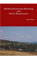 Distributed Constraint Reasoning with Privacy Requirements