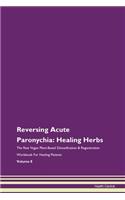 Reversing Acute Paronychia: Healing Herbs The Raw Vegan Plant-Based Detoxification & Regeneration Workbook For Healing Patients Volume 8