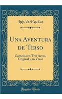 Una Aventura de Tirso: Comedia En Tres Actos, Original Y En Verso (Classic Reprint)