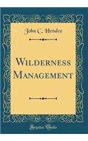 Wilderness Management (Classic Reprint)