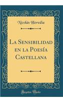 La Sensibilidad En La PoesÃ­a Castellana (Classic Reprint)