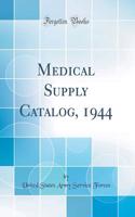 Medical Supply Catalog, 1944 (Classic Reprint)