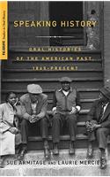 Speaking History: Oral Histories of the American Past, 1865-Present