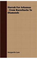 Hurrah for Arkansas - From Razorbacks to Diamonds