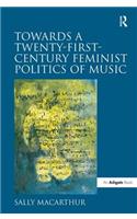 Towards a Twenty-First-Century Feminist Politics of Music