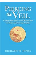 Piercing the Veil: Comparing Science and Mysticism as Ways of Knowing Reality