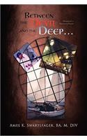 Between the Devil and the Deep...