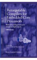 Retargetable Compilers for Embedded Core Processors: Methods and Experiences in Industrial Applications