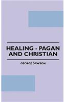 Healing - Pagan and Christian