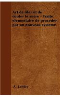 Art de filer et de couler le sucre - Traité élémentaire de proceder par un nouveau système