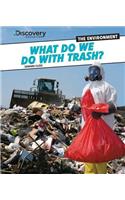What Do We Do with Trash?