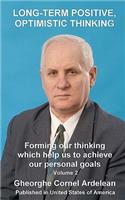 Long term positive, optimistic thinking: Forming our thinking which help us to achieve our personal goals