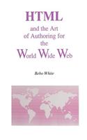 HTML and the Art of Authoring for the World Wide Web: (1 Electronic Publishing Series)