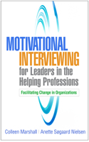 Motivational Interviewing for Leaders in the Helping Professions