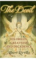 The Devil - His Origin, Greatness and Decadence
