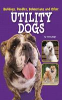 Bulldogs, Poodles, Dalmatians and Other Utility Dogs: (Dog Encyclopedias)
