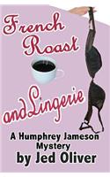 French Roast and Lingerie