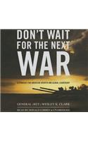 Don't Wait for the Next War