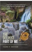 Deepest Part of Me . . . .