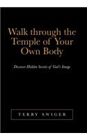 Walk Through the Temple of Your Own Body: Discover Hidden Secrets of God's Image(English)