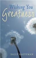 Wishing You Greatness: (English)