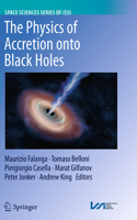 Physics of Accretion Onto Black Holes