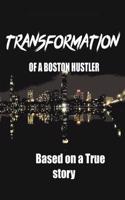 Transformation of a Boston Hustler
