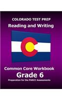 COLORADO TEST PREP Reading and Writing Common Core Workbook Grade 6
