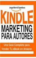 Kindle Marketing para Autores: Aprende a Posicionar y Vender tus Libros en Amazon Kindle(Spanish)