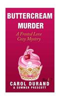 Buttercream Murder: A Frosted Love Cozy Mystery - Book 7