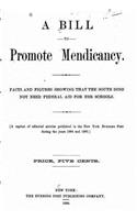 A Bill to Promote Mendicancy, Facts and Figures Showing that the South Does Not Need Federal Aid: (English)