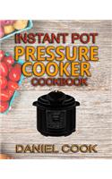 Instant Pot Pressure Cooker Cookbook: Instant Pot Pressure Cooker Mastery In One Book