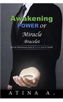 Awakening Power of Miracle Bracelet: Join the Phenomenon Jewel of Health, Love & Wealth