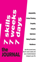 7 SKILLS JOURNAL Change your life in 7 weeks by nurturing 7 crucial skills