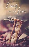 Teach Me To Live (Teach Me Series - Book One)