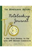Homeschool History Notebooking Journal: A One Year Journal to Use with Any History Curriculum