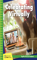 Celebrating Virtually: (21st Century Junior Library: Together We Can: Pandemic)