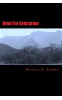 Bred For Extinction
