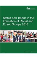 Status and Trends in the Education of Racial and Ethnic Groups 2016