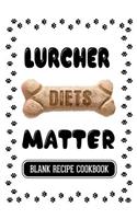 Lurcher Diets Matter: Dog Food & Treats Blank Recipe Journal