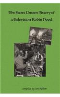 The Secret Unseen History of a Television Robin Hood