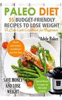 Paleo Diet: 55 Budget-Friendly Recipes to Lose Weight. A Low Carb Cookbook for Beginners. (Paleo recipes, Paleo Cookbook for Weight Loss)