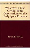 What Was It Like Orville