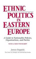 Ethnic Politics in Eastern Europe: A Guide to Nationality Policies, Organizations and Parties