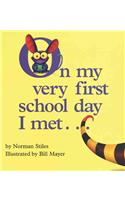 On My Very First School Day I Met ..