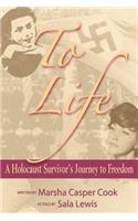 To Life - A Holocaust Survivor's Journey to Freedom