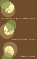 The Great Work of Providence: Jonathan Edwards for Life Today(English)