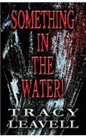 Something in the Water!: (English)