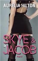 Skye & Jacob: Part 2: A Hot & Steamy Aurelia Hilton's Romance Short Novel Book 35