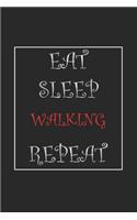 Eat Sleep Walking Repeat Journal Gift